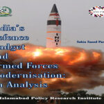 IPRI Paper 19 ‘India’s Defence Budget and Armed Forces Modernisation: An Analysis’ IPRI Paper 19 ‘India’s Defence Budget and Armed Forces Modernisation: An Analysis’